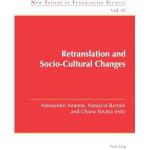 Amenta, Alessandro Retranslation and Socio-Cultural Changes: 40 (New Trends in Translation Studies) Amenta, Alessandro Retranslation and Socio-Cultural Changes: 40 (New Trends in Translation Studies)