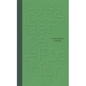 Science/Fiction: A Non-History of Plants Science/Fiction: A Non-History of Plants