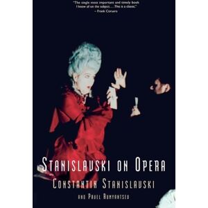 Constantin Stanislavski Stanislavski On Opera Constantin Stanislavski Stanislavski On Opera