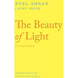 Adnan, Etel The Beauty of Light: An Interview Adnan, Etel The Beauty of Light: An Interview
