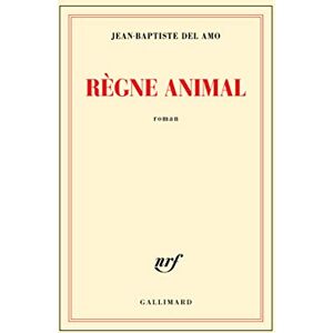 Del Amo, Jean-Baptiste Regne animal (Prix du Livre Inter 2017) Del Amo, Jean-Baptiste Regne animal (Prix du Livre Inter 2017)
