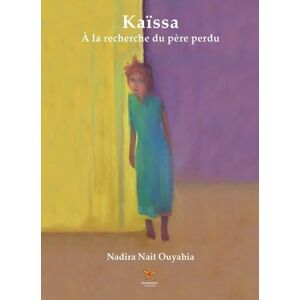 Nait Ouyahia, Nadira Kaïssa: À la recherche du père perdu Nait Ouyahia, Nadira Kaïssa: À la recherche du père perdu