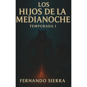 Sierra, Fernando Los Hijos de la Medianoche: Temporada 1 Sierra, Fernando Los Hijos de la Medianoche: Temporada 1