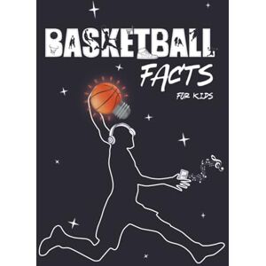 RAINBOW BOOKS, GRAYSCALE Basketball Facts for Kids: The Ultimate Guide to NBA History, Superstar Players, Game-Changing Rules, Fun Games Uncover Secret Stories, Iconic Culture Everything Young Fans Ages 7-12 Need to Know RAINBOW BOOKS, GRAYSCALE Basketball Facts for Kids: The Ultimate Guide to NBA History, Superstar Players, Game-Changing Rules, Fun Games Uncover Secret Stories, Iconic Culture Everything Young Fans Ages 7-12 Need to Know