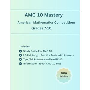 S, Karry AMC-10 Mastery: Complete Preparation Guide for AMC-10 (American Mathematics Competitions) for Grade-7 to Grade-10: AMC-10 Test Preparation/ Timed ... Tips and Tricks to solve AMC-10 Math Problems S, Karry AMC-10 Mastery: Complete Preparation Guide for AMC-10 (American Mathematics Competitions) for Grade-7 to Grade-10: AMC-10 Test Preparation/ Timed ... Tips and Tricks to solve AMC-10 Math Problems