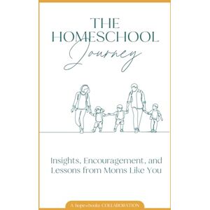 McGarry M.A., Sharri The Homeschool Journey: Insights, Encouragement, and Lessons from Moms Like You McGarry M.A., Sharri The Homeschool Journey: Insights, Encouragement, and Lessons from Moms Like You