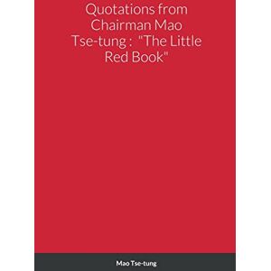 Tse-Tung, Mao Quotations from Chairman Mao Tse-tung: "The Little Red Book Tse-Tung, Mao Quotations from Chairman Mao Tse-tung: "The Little Red Book
