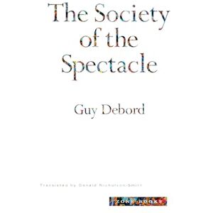 Guy Debord The Society of the Spectacle Guy Debord The Society of the Spectacle