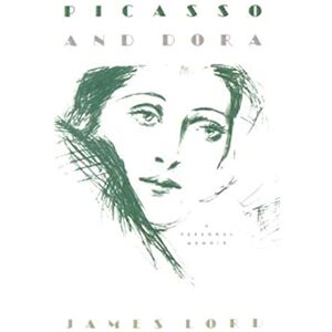Lord, James PICASSO AND DORA P: A Personal Memoir Lord, James PICASSO AND DORA P: A Personal Memoir