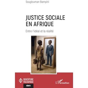 Bampini, Souglouman Justice sociale en Afrique: Entre l’idéal et la réalité (Ouverture Philosophique) Bampini, Souglouman Justice sociale en Afrique: Entre l’idéal et la réalité (Ouverture Philosophique)