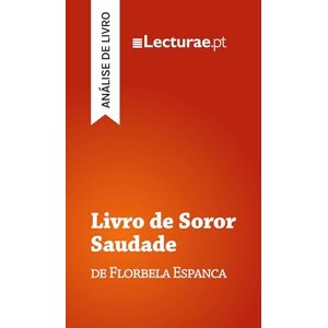 Rodrigues, Tomás Livro de Soror Saudade — Florbela Espanca (análise de livro) Rodrigues, Tomás Livro de Soror Saudade — Florbela Espanca (análise de livro)