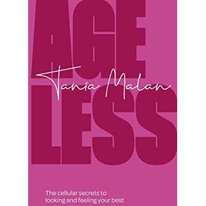 Malan, Tania Ageless: The cellular secrets to looking and feeling your best Malan, Tania Ageless: The cellular secrets to looking and feeling your best