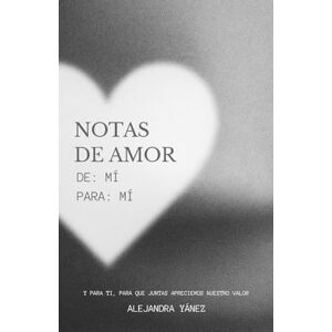 Yánez, Alejandra Notas de Amor: De mí, para mí Yánez, Alejandra Notas de Amor: De mí, para mí