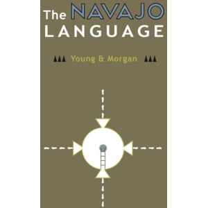 Young, Robert W. The Navajo Language: The Elements of Navajo Grammar with a Dictionary in Two Parts Containing Basic Vocabularies of Navajo and English: Volume 1 (Navajo Language Dictionary) Young, Robert W. The Navajo Language: The Elements of Navajo Grammar with a Dictionary in Two Parts Containing Basic Vocabularies of Navajo and English: Volume 1 (Navajo Language Dictionary)