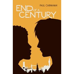 Carnahan, Paul End of a Century: A feelgood 90s romance with a thread of mystery Carnahan, Paul End of a Century: A feelgood 90s romance with a thread of mystery