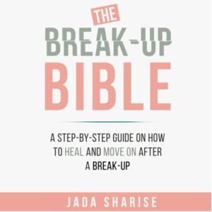 Moore, Jada S The Break-Up Bible: A Step-By-Step Guide on How to Heal and Move on after Relationship Break-Ups Moore, Jada S The Break-Up Bible: A Step-By-Step Guide on How to Heal and Move on after Relationship Break-Ups