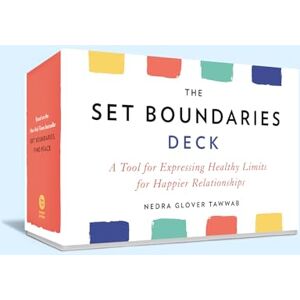 Nedra Glover Tawwab The Set Boundaries Deck: A Tool for Expressing Healthy Limits for Happier Relationships Nedra Glover Tawwab The Set Boundaries Deck: A Tool for Expressing Healthy Limits for Happier Relationships