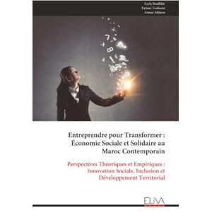 Boulkhir, Layla Entreprendre pour Transformer : Économie Sociale et Solidaire au Maroc Contemporain: Perspectives Théoriques et Empiriques : Innovation Sociale, Inclusion et Développement Territorial Boulkhir, Layla Entreprendre pour Transformer : Économie Sociale et Solidaire au Maroc Contemporain: Perspectives Théoriques et Empiriques : Innovation Sociale, Inclusion et Développement Territorial