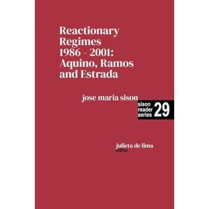 Sison, Jose Maria Reactionary Regimes 1986 2001: Aquino, Ramos and Estrada: 29 (Sison Reader) Sison, Jose Maria Reactionary Regimes 1986 2001: Aquino, Ramos and Estrada: 29 (Sison Reader)