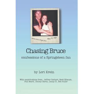 Krein, Lori Chasing Bruce: Through the Backstreets and Beyond Krein, Lori Chasing Bruce: Through the Backstreets and Beyond