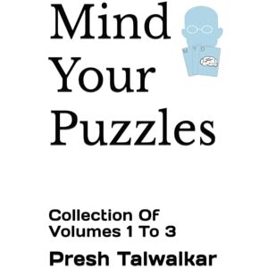 Talwalkar, Presh Mind Your Puzzles: Collection Of Volumes 1 To 3 Talwalkar, Presh Mind Your Puzzles: Collection Of Volumes 1 To 3