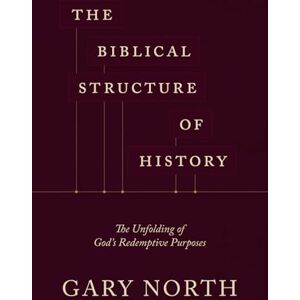 North, Gary The Biblical Structure of History North, Gary The Biblical Structure of History