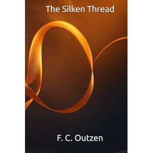 Outzen, F. C. The Silken Thread (Whispers of 1001 nights) Outzen, F. C. The Silken Thread (Whispers of 1001 nights)