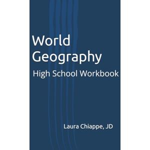 Chiappe JD, Laura World Geography: High School Workbook Chiappe JD, Laura World Geography: High School Workbook
