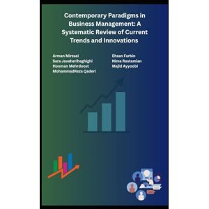 Mirzaei, Mirzaei Contemporary Paradigms in Business Management: A Systematic Review of Current Trends and Innovations Mirzaei, Mirzaei Contemporary Paradigms in Business Management: A Systematic Review of Current Trends and Innovations