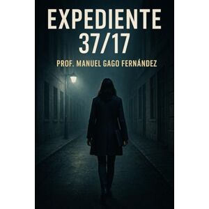 Gago Fernandez, Manuel Expediente 37/17: El precio del silencio Gago Fernandez, Manuel Expediente 37/17: El precio del silencio