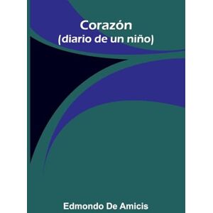De Amicis, Edmondo The green girl (Edition1): (Diario De Un Ni o) De Amicis, Edmondo The green girl (Edition1): (Diario De Un Ni o)