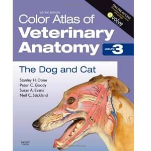 Done BA BVetMed PhD DECPHM DECVP FRCVS FRCPath, Stanley H. Color Atlas of Veterinary Anatomy, Volume 3, The Dog and Cat: The Dog & Cat: 03 Done BA BVetMed PhD DECPHM DECVP FRCVS FRCPath, Stanley H. Color Atlas of Veterinary Anatomy, Volume 3, The Dog and Cat: The Dog & Cat: 03