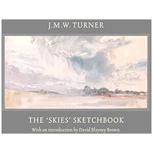 David Blayney Brown J.M.W. Turner: The 'Skies' Sketchbook David Blayney Brown J.M.W. Turner: The 'Skies' Sketchbook