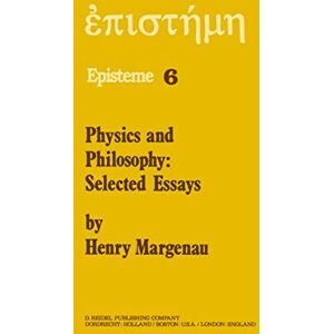 Margenau, H. Physics and Philosophy: Selected Essays: 6 (Episteme, 6) Margenau, H. Physics and Philosophy: Selected Essays: 6 (Episteme, 6)