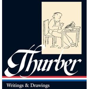 Thurber, James James Thurber: Writings & Drawings (LOA #90) (Library of America) Thurber, James James Thurber: Writings & Drawings (LOA #90) (Library of America)