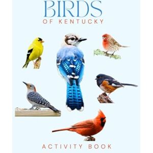 Doon, Ms Rey Birds of Kentucky Activity Book: A Young Explorer's Field Guide to the Backyard Birds of Kentucky (Kentucky Nature Explorer Series) Doon, Ms Rey Birds of Kentucky Activity Book: A Young Explorer's Field Guide to the Backyard Birds of Kentucky (Kentucky Nature Explorer Series)