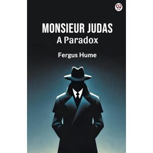 Hume, Fergus Monsieur JudasA Paradox (Edition1) Hume, Fergus Monsieur JudasA Paradox (Edition1)