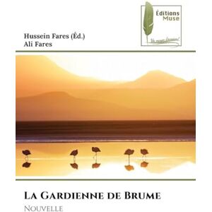 Fares, Ali La Gardienne de Brume: Nouvelle Fares, Ali La Gardienne de Brume: Nouvelle