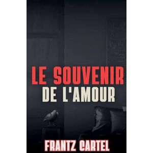 Cartel, Frantz Le souvenir de l'amour Cartel, Frantz Le souvenir de l'amour