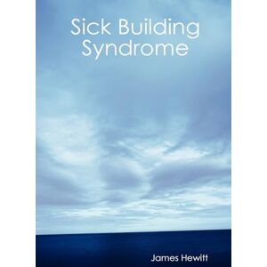 Hewitt, RN James Sick Building Syndrome: Fact or Fiction? Hewitt, RN James Sick Building Syndrome: Fact or Fiction?