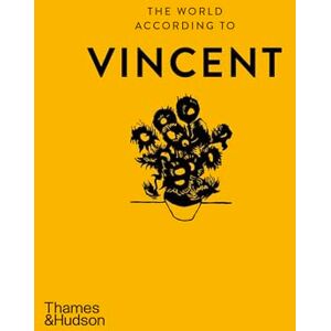 Bakker, Nienke The World According to Vincent van Gogh: 7 Bakker, Nienke The World According to Vincent van Gogh: 7