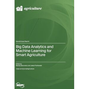 Big Data Analytics and Machine Learning for Smart Agriculture Big Data Analytics and Machine Learning for Smart Agriculture
