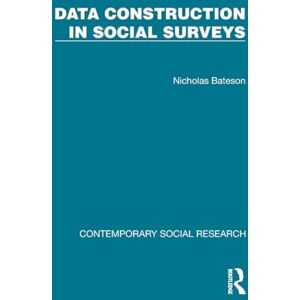 Bateson, Nicholas Data Construction in Social Surveys (Contemporary Social Research) Bateson, Nicholas Data Construction in Social Surveys (Contemporary Social Research)