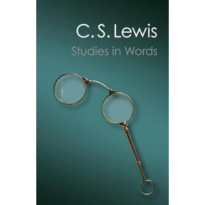 Lewis, C. S. Studies in Words (Canto Classics) Lewis, C. S. Studies in Words (Canto Classics)
