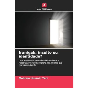 Yari, Mohram Hussain Iranigak, insulto ou identidade?: Uma análise das questões de identidade e repatriação no que se refere aos afegãos que regressam do Irão Yari, Mohram Hussain Iranigak, insulto ou identidade?: Uma análise das questões de identidade e repatriação no que se refere aos afegãos que regressam do Irão