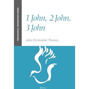 John Christopher Thomas 1 John, 2 John, 3 John: A Pentecostal Commentary (Pentecostal Commentary Series) John Christopher Thomas 1 John, 2 John, 3 John: A Pentecostal Commentary (Pentecostal Commentary Series)