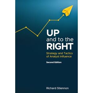 Stiennon, Richard UP and to the RIGHT: Strategy and Tactics of Analyst Influence Stiennon, Richard UP and to the RIGHT: Strategy and Tactics of Analyst Influence