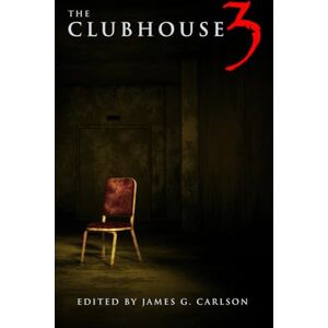 Carlson, James G. The Clubhouse Horror Anthology: Volume 3 Carlson, James G. The Clubhouse Horror Anthology: Volume 3