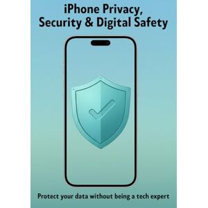 AIMITIK iPhone Privacy, Security & Digital Safety: Protect your data without being a tech expert AIMITIK iPhone Privacy, Security & Digital Safety: Protect your data without being a tech expert
