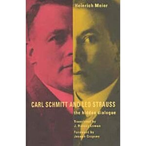 Meier, Heinrich Carl Schmitt and Leo Strauss: The Hidden Dialogue Meier, Heinrich Carl Schmitt and Leo Strauss: The Hidden Dialogue